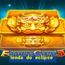 lenda do eclipse sol e lua